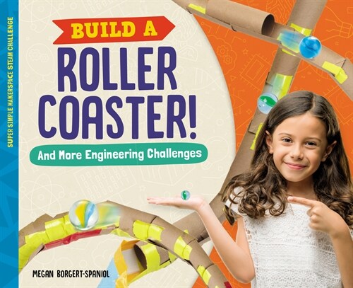 Build a Roller Coaster! and More Engineering Challenges (Library Binding)