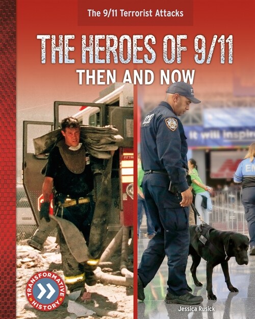 The Heroes of 9/11: Then and Now (Library Binding)