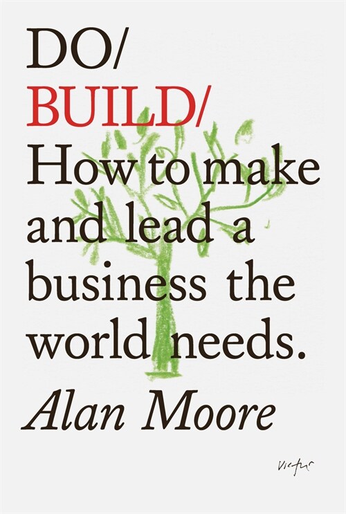 Do Build : How to Make and Lead a Business the World Needs (Paperback)