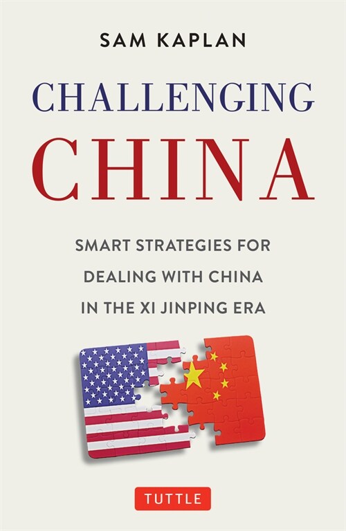 Challenging China: Smart Strategies for Dealing with China in the XI Jinping Era (Hardcover)