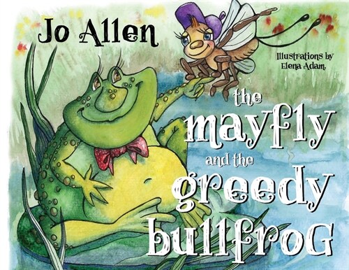 The Mayfly and The Greedy Bullfrog (Paperback)