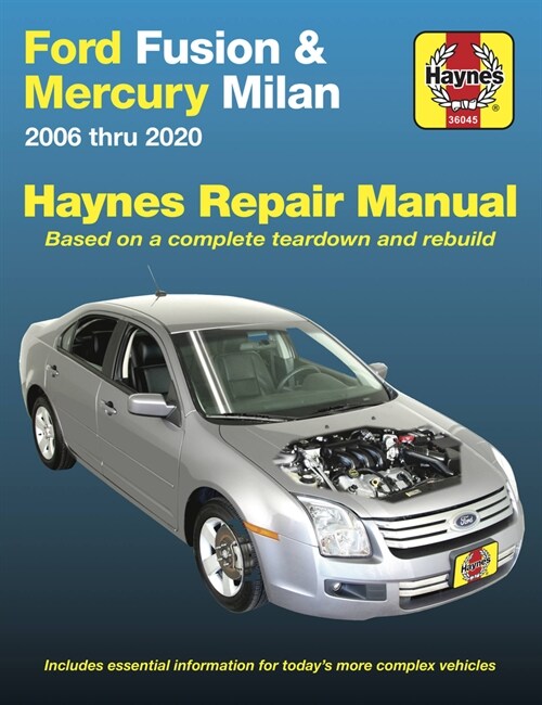 Ford Fusion and Mercury Milan 2006 Thru 2020: Based on a Complete Teardown and Rebuild. Includes Essential Information for Todays More Complex Vehicl (Paperback)