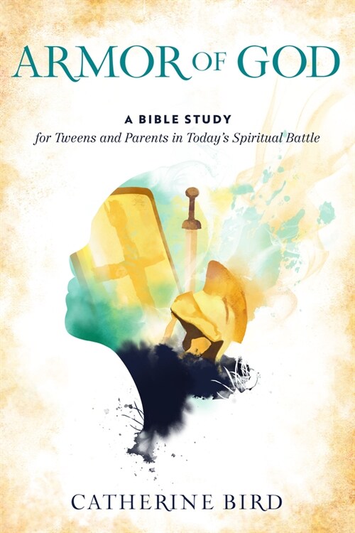 Armor of God: A Bible Study for Tweens and Parents in Todays Spiritual Battle (Paperback)