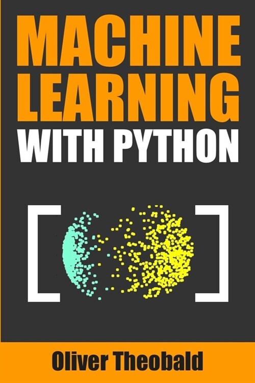 Machine Learning with Python: A Practical Beginners Guide (Paperback)