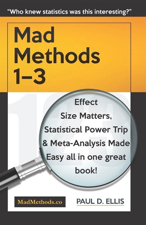 MadMethods 1-3: Effect Size Matters, Statistical Power Trip & Meta-Analysis Made Easy (Paperback)