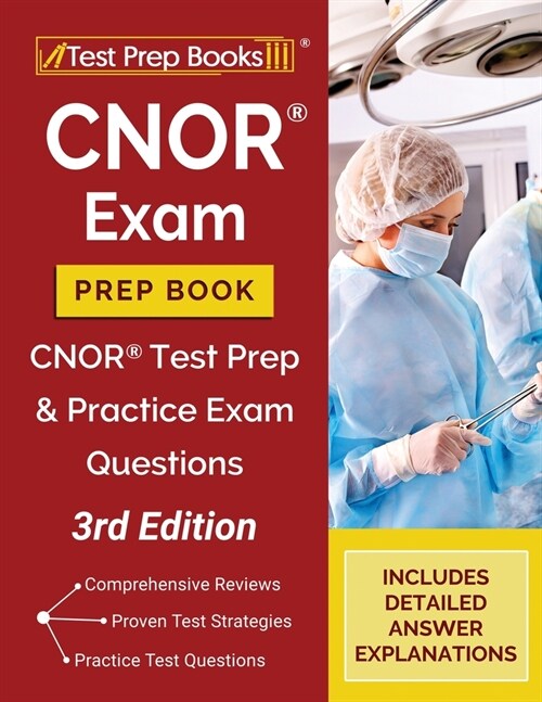 CNOR Exam Prep Book: CNOR Test Prep and Practice Test Questions [3rd Edition] (Paperback)