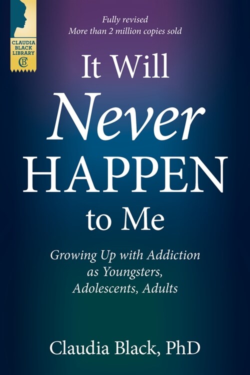It Will Never Happen to Me: Growing Up with Addiction as Youngsters, Adolescents, and Adults (Paperback, 3)