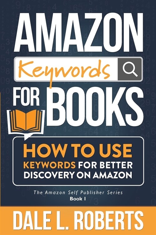 Amazon Keywords for Books: How to Use Keywords for Better Discovery on Amazon (Paperback)