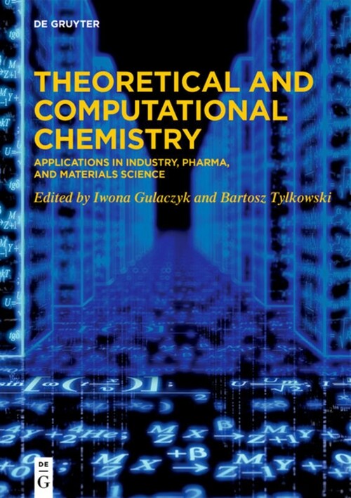 Theoretical and Computational Chemistry: Applications in Industry, Pharma, and Materials Science (Hardcover)