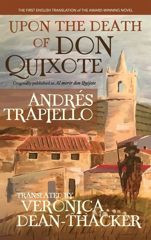 Upon the Death of Don Quixote (HB): (Originally published as Al morir don Quijote) (Hardcover)