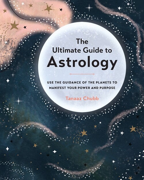 The Ultimate Guide to Astrology: Use the Guidance of the Planets to Manifest Your Power and Purpose (Paperback)