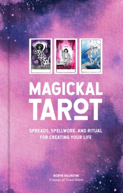 Magickal Tarot: Spreads, Spellwork, and Ritual for Creating Your Life (Hardcover)