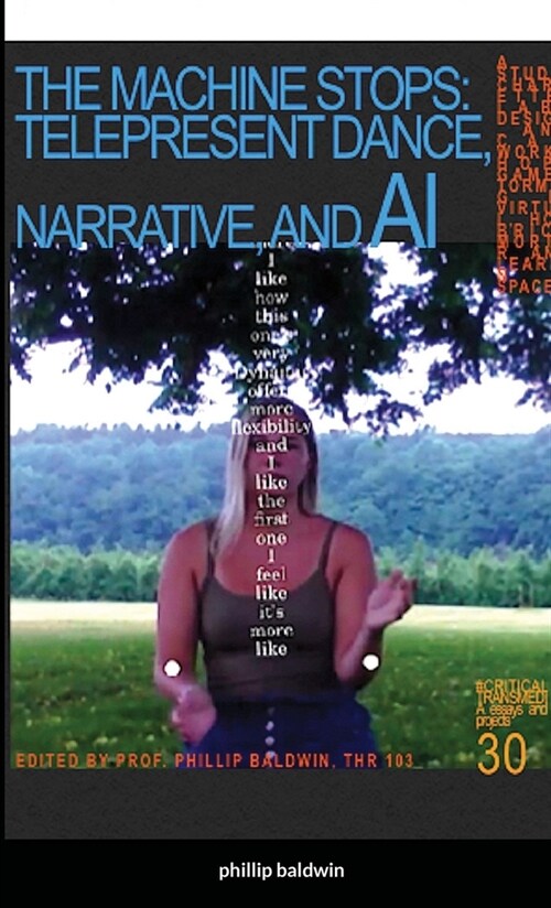 The Machine Stops: Tele-Present Dance, Narrative, and AI (Paperback)