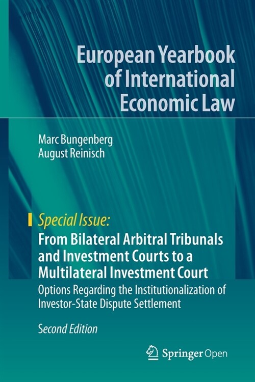 From Bilateral Arbitral Tribunals and Investment Courts to a Multilateral Investment Court: Options Regarding the Institutionalization of Investor-Sta (Paperback)