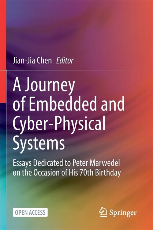 A Journey of Embedded and Cyber-Physical Systems: Essays Dedicated to Peter Marwedel on the Occasion of His 70th Birthday (Paperback)