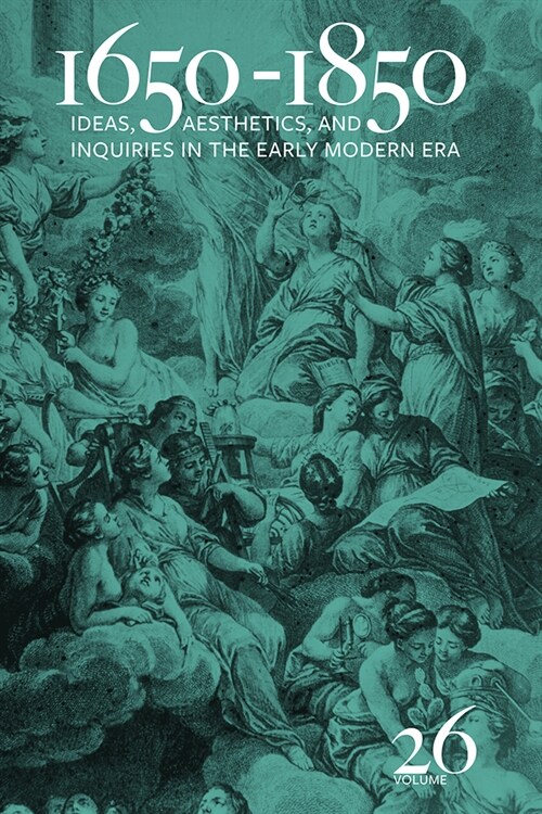 1650-1850: Ideas, Aesthetics, and Inquiries in the Early Modern Era (Volume 26) Volume 26 (Hardcover)