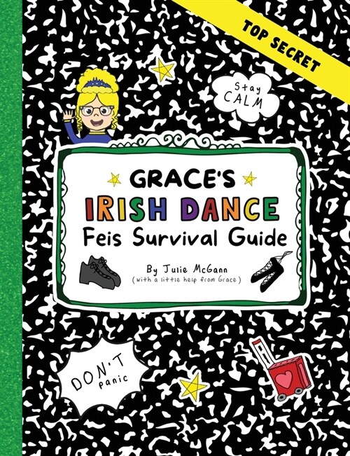 Graces Irish Dance Feis Survival Guide (Paperback)
