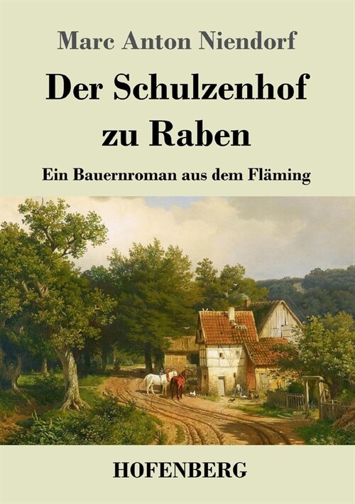 Der Schulzenhof zu Raben: Ein Bauernroman aus dem Fl?ing (Paperback)