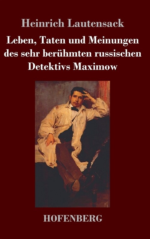 Leben, Taten und Meinungen des sehr ber?mten russischen Detektivs Maximow (Hardcover)