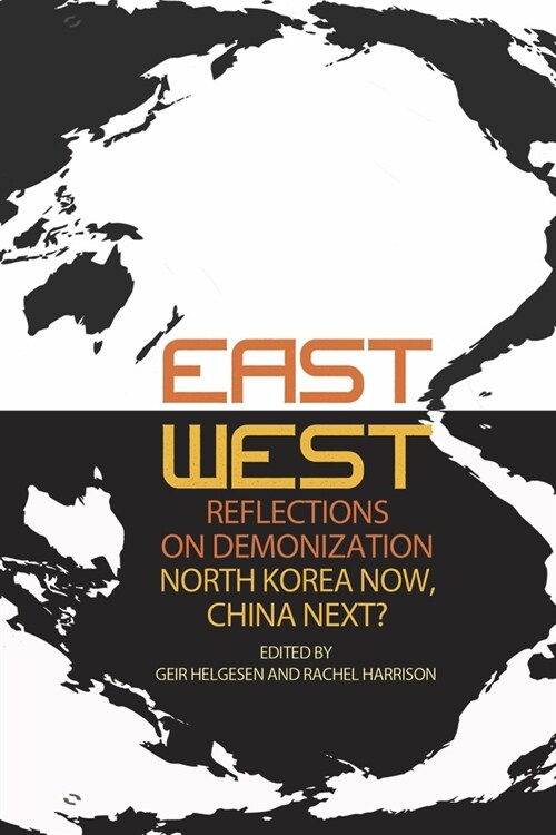 East-West Reflections on Demonization: North Korea Now, China Next? (Hardcover)