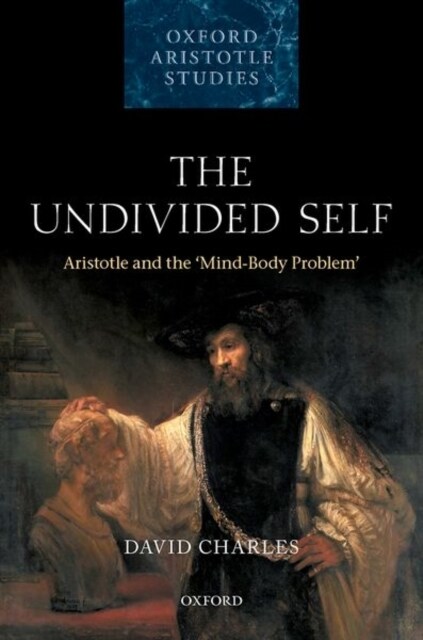 The Undivided Self : Aristotle and the Mind-Body Problem (Hardcover)