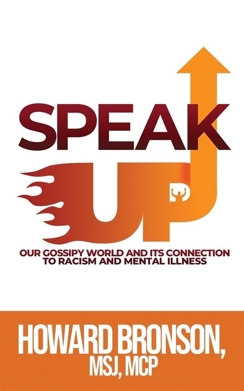 Speak Up (Our Gossipy World and its Connection to Racism & Mental Illness) (Paperback)