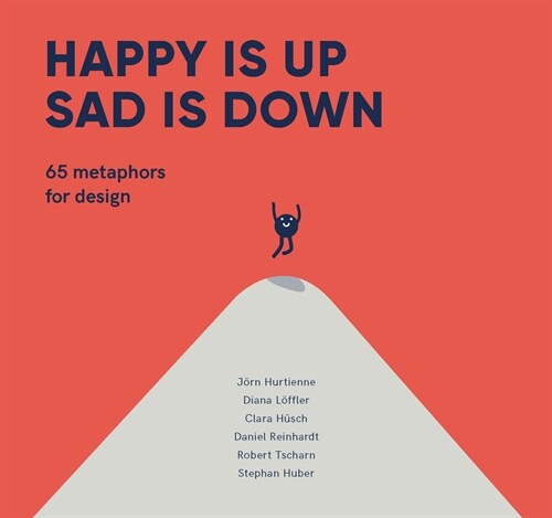 Happy Is Up, Sad Is Down: 65 Metaphors for Design (Hardcover)