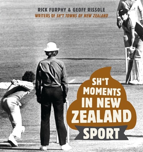 Sh*t Moments in New Zealand Sport (Paperback)