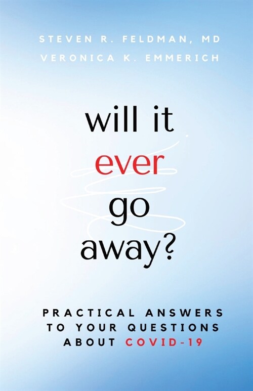 will it ever go away?: Practical Answers to Your Questions About COVID-19 (Paperback)