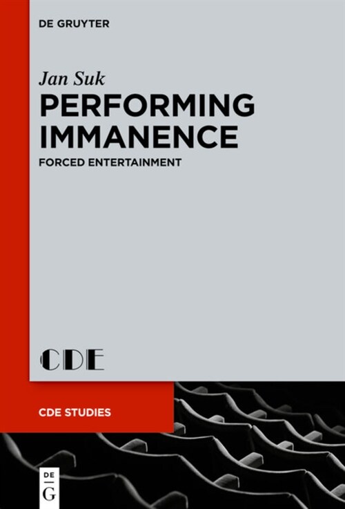 Performing Immanence: Forced Entertainment (Hardcover)