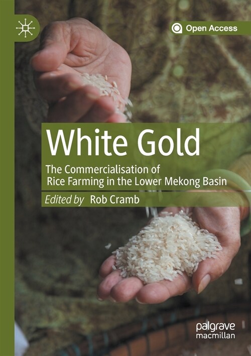 White Gold: The Commercialisation of Rice Farming in the Lower Mekong Basin (Paperback)