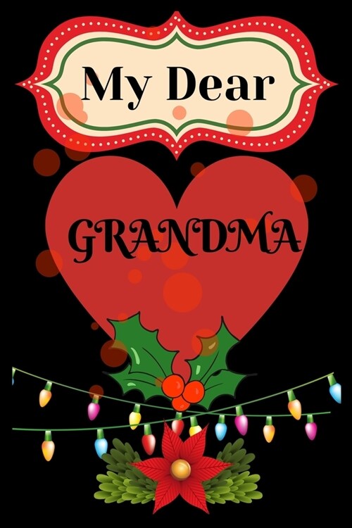 My dear grandma: best grandma gift, gift for Christmas, grand ma, best grand ma gift for Christmas (Paperback)