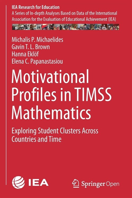 Motivational Profiles in TIMSS Mathematics: Exploring Student Clusters Across Countries and Time (Paperback)