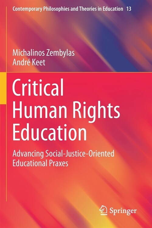Critical Human Rights Education: Advancing Social-Justice-Oriented Educational Praxes (Paperback)