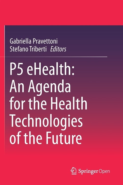 P5 eHealth: An Agenda for the Health Technologies of the Future (Paperback)