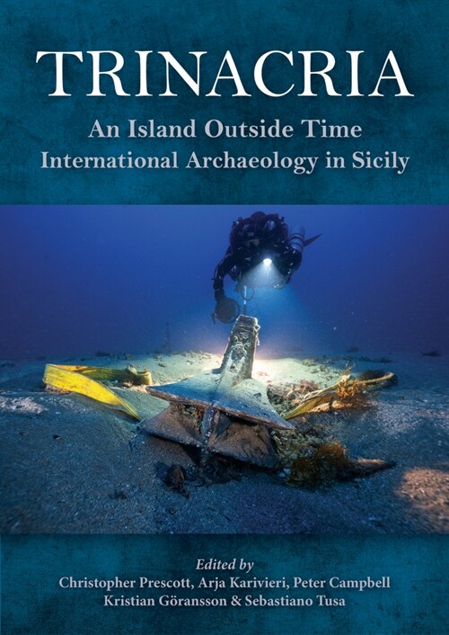 Trinacria, An Island Outside Time : International Archaeology in Sicily (Hardcover)
