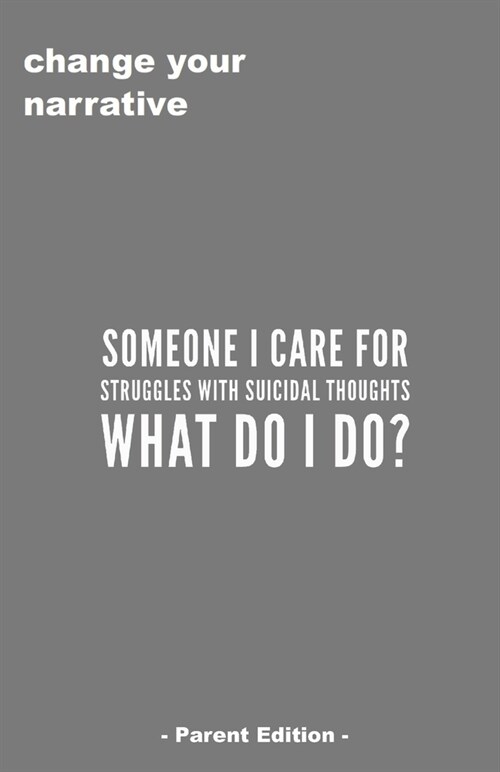 Someone I Care For Struggles With Suicidal Thought. What Do I Do? - Parent Edition - (Paperback)