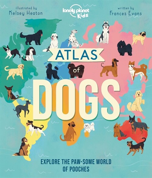 Lonely Planet Kids Atlas of Dogs (Hardcover)