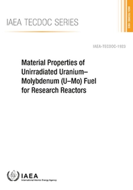 Material Properties of Unirradiated Uranium-Molybdenum (U-Mo) Fuel for Research Reactors (Paperback)