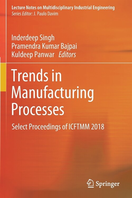 Trends in Manufacturing Processes: Select Proceedings of ICFTMM 2018 (Paperback)