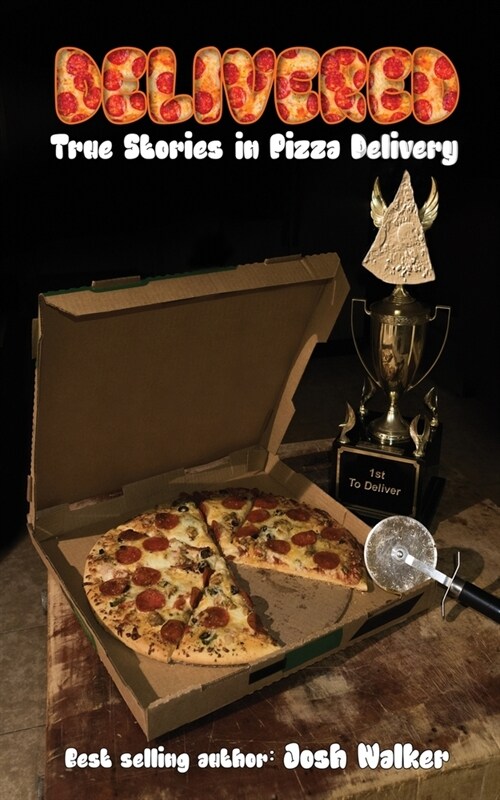 Delivered: True Stories in Pizza Delivery (Paperback)