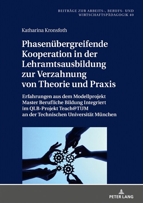 Phasenuebergreifende Kooperation in der Lehramtsausbildung zur Verzahnung von Theorie und Praxis: Erfahrungen aus dem Modellprojekt Master Berufliche (Hardcover)