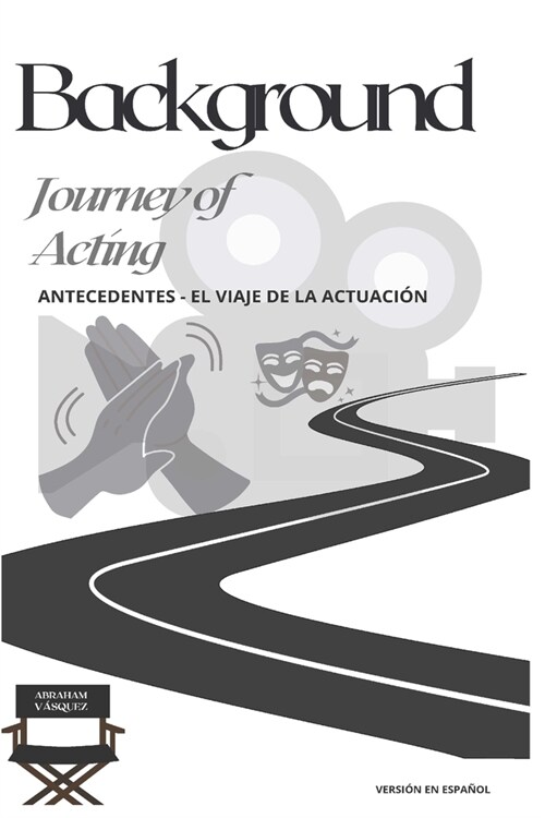 Background - Journey of Acting: Antecedentes - El Viaje de la Actuaci? (Paperback)