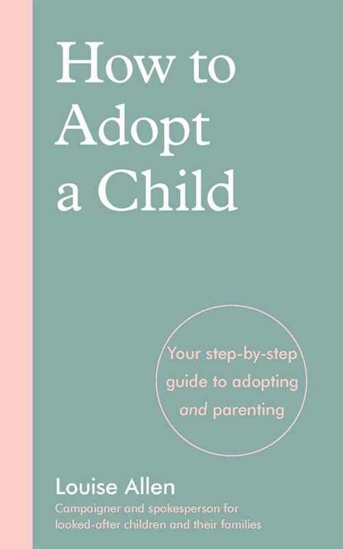 How to Adopt a Child : Your step-by-step guide to adopting and parenting (Paperback)