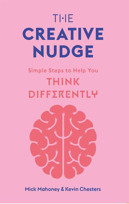 The Creative Nudge : Simple Steps to Help You Think Differently (Paperback)