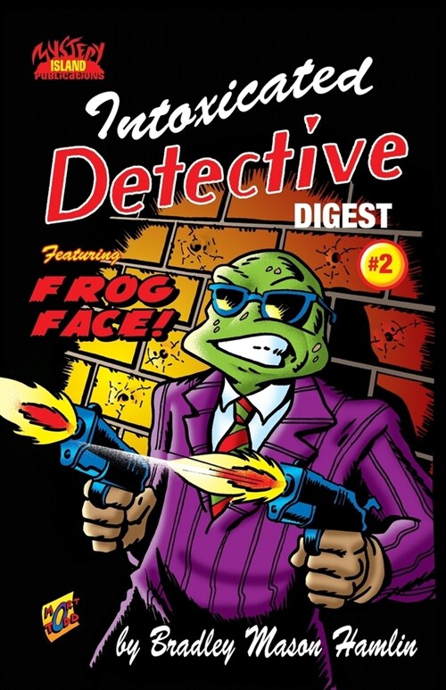 Intoxicated Detective Digest 2: Featuring Frog Face! (Paperback)