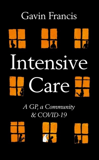 Intensive Care : A GP, a Community & a Pandemic (Hardcover, Main)