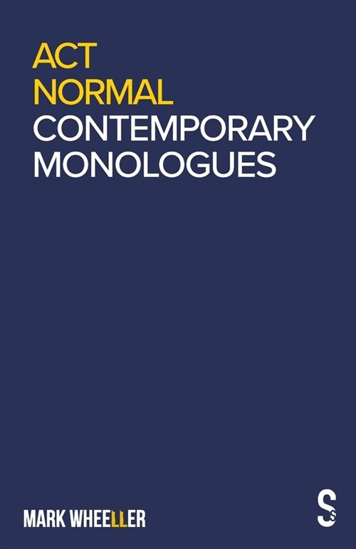 Act Normal : Mark Wheeller Contemporary Monologues (Paperback)