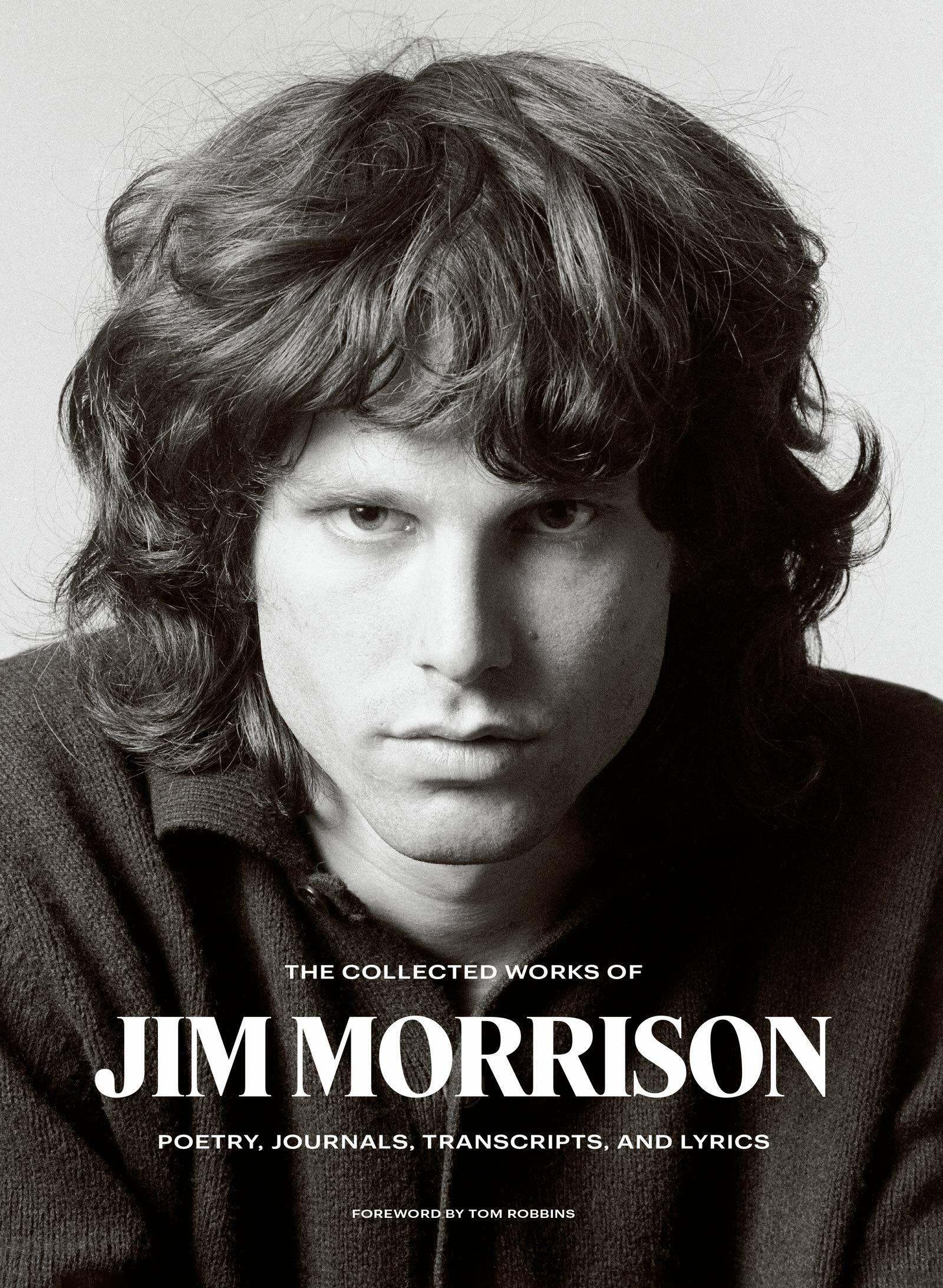 The Collected Works of Jim Morrison: Poetry, Journals, Transcripts, and Lyrics (Hardcover)