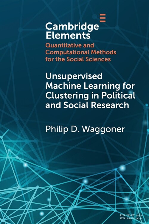 Unsupervised Machine Learning for Clustering in Political and Social Research (Paperback)